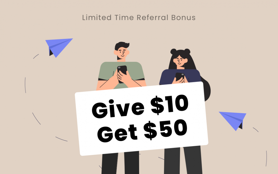 Limited Time Increase in Referral Bonuses