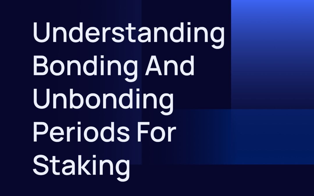 Understanding Bonding and Unbonding Periods When Staking with Netcoins