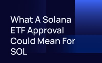 What a Solana ETF Approval Could Mean For SOL